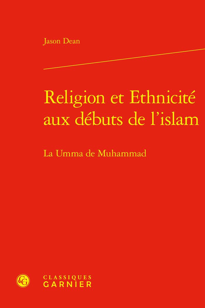 Couverture du livre « RELIGION ET ETHNICITE AUX DEBUTS DE L'ISLAM - LA UMMA DE MUHAMMAD » de Jason Dean, librairie Les Contes Infusés à Corte