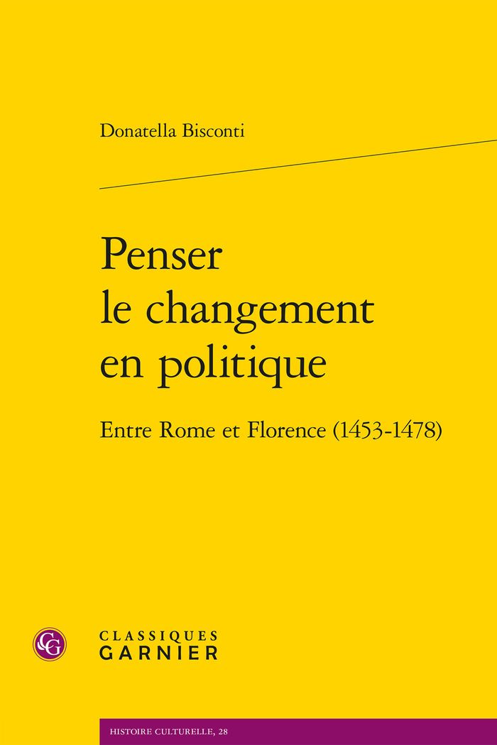 Couverture du livre « Penser le changement en politique : entre Rome et Florence, 1453-1478 », librairie Les Contes Infusés à Corte