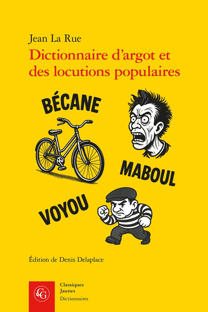 Couverture du livre « Dictionnaire d'argot et des locutions populaires : version raisonnée et commentée à partir des éditions de 1894 et du début du XXe siècle » de Jean La Rue, librairie Les Contes Infusés à Corte