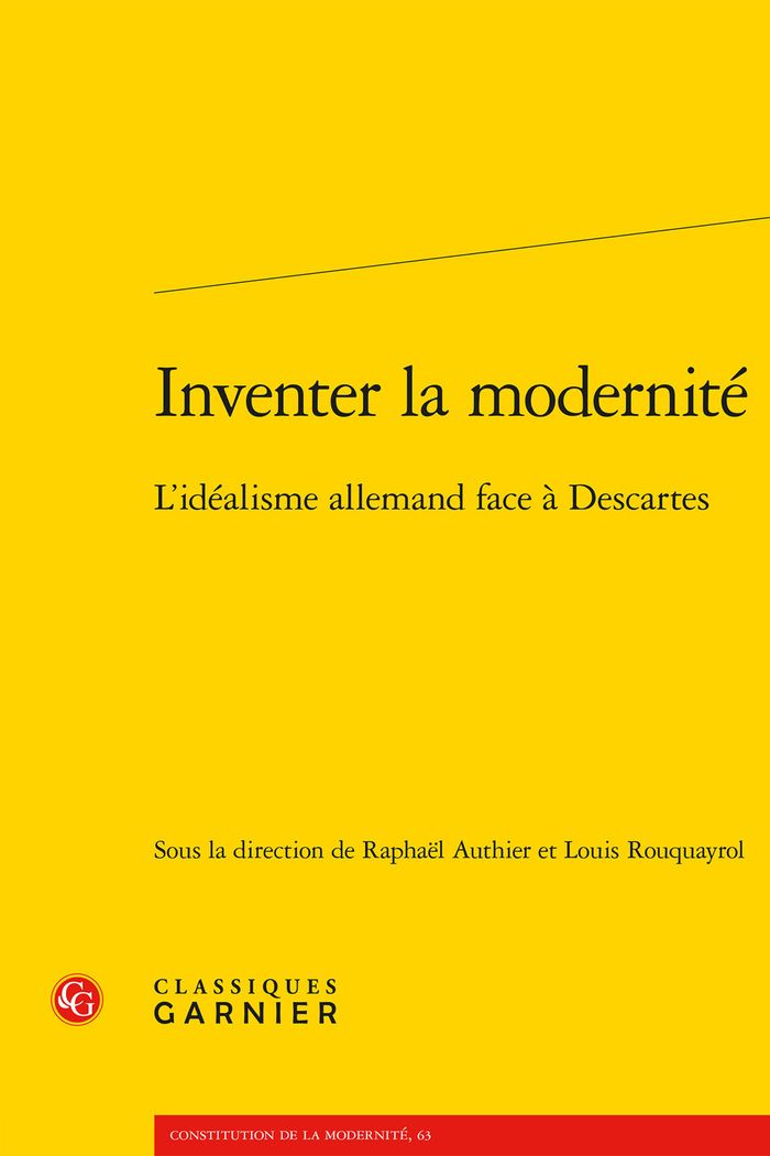 Couverture du livre « INVENTER LA MODERNITE - L'IDEALISME ALLEMAND FACE A DESCARTES » de Collectif, librairie Les Contes Infusés à Corte