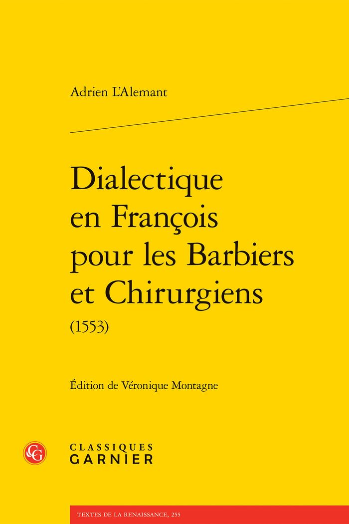 Couverture du livre « Dialectique en françois pour les barbiers et chirurgiens (1553) » de Adrien L'Alemant, librairie Les Contes Infusés à Corte