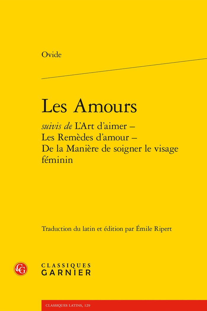 Couverture du livre « Les amours : suivi de L'art d'aimer, Les remèdes d'amour, De la manière de soigner le visage féminin » de Ovide, librairie Les Contes Infusés à Corte