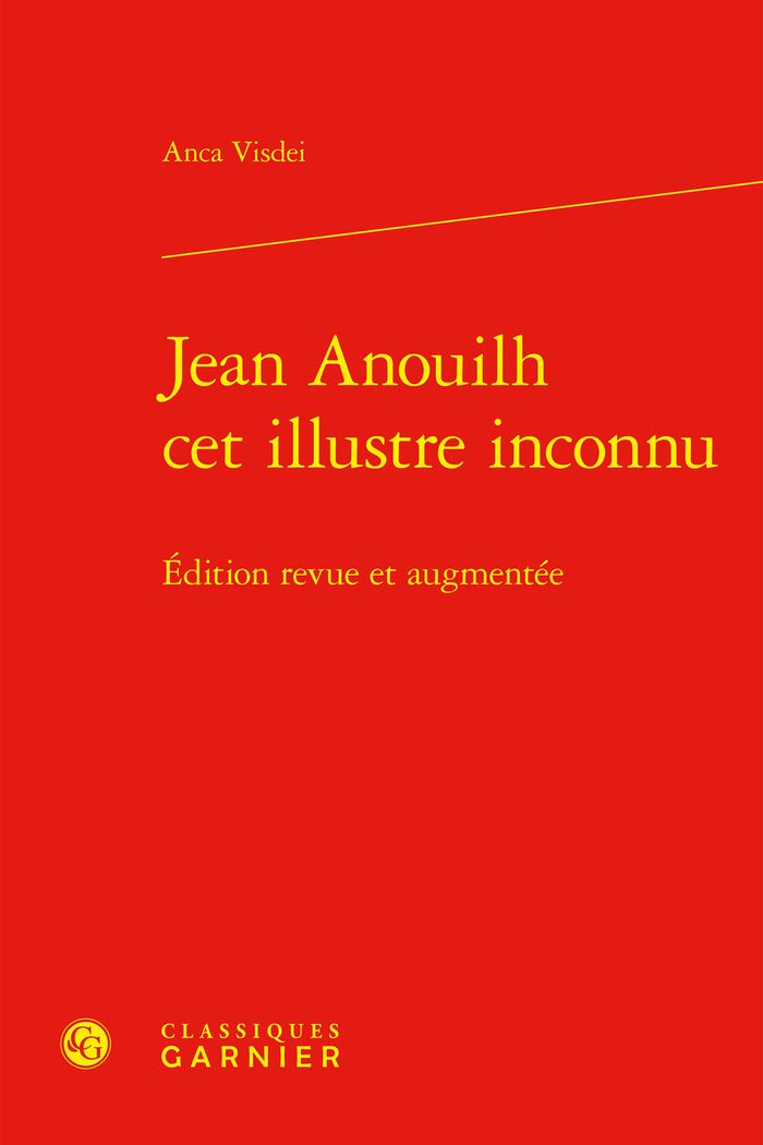 Couverture du livre « JEAN ANOUILH CET ILLUSTRE INCONNU - EDITION REVUE ET AUGMENTEE » de Anca Visdei, librairie Les Contes Infusés à Corte