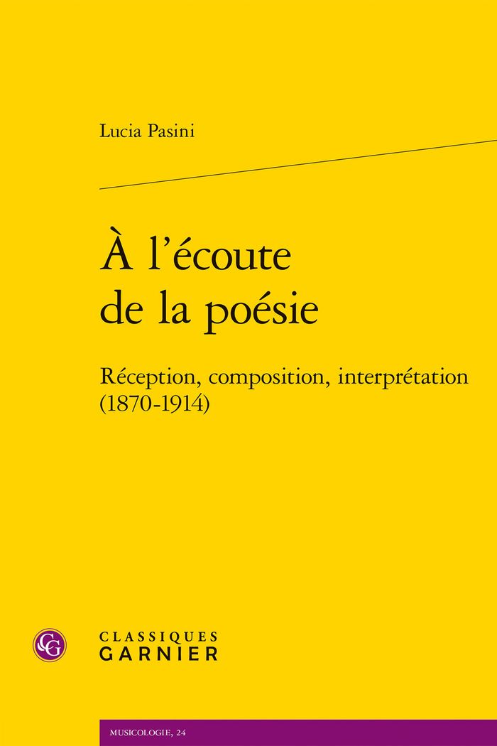 Couverture du livre « A l'écoute de la poésie : réception, composition, interprétation (1870-1914) » de Lucia Pasini, librairie Les Contes Infusés à Corte