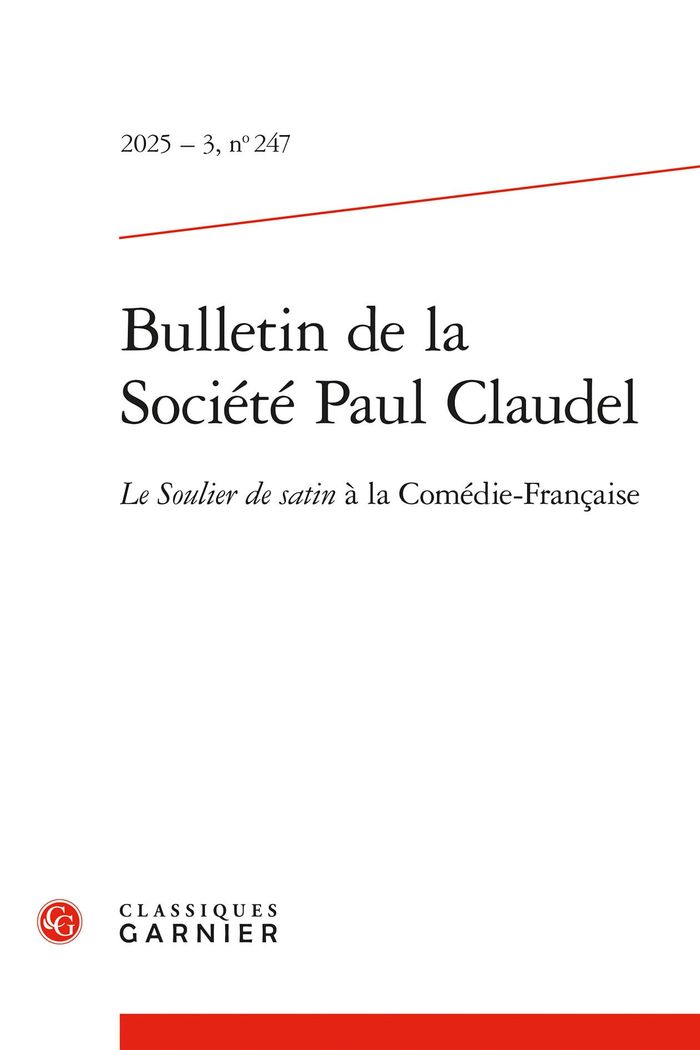 Couverture du livre « BULLETIN DE LA SOCIETE PAUL CLAUDEL - 2025 - 3, N  247 - LE SOULIER DE SATIN A LA COMEDIE-FRANCAISE » de Jacques Parsi, librairie Les Contes Infusés à Corte