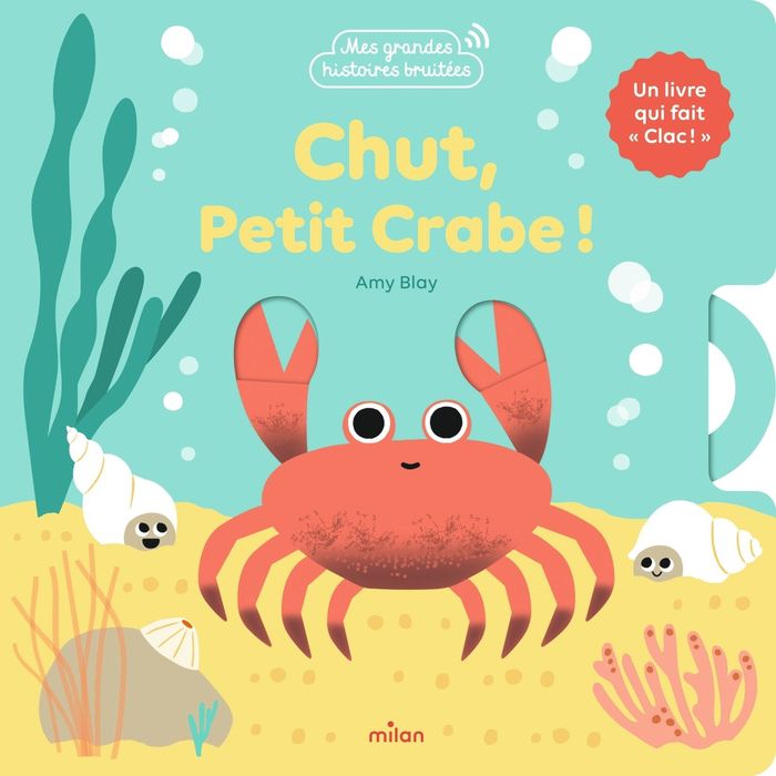 Couverture du livre « Chut, petit crabe ! : un livre qui fait "clac !" » de Amy Blay, librairie Les Contes Infusés à Corte