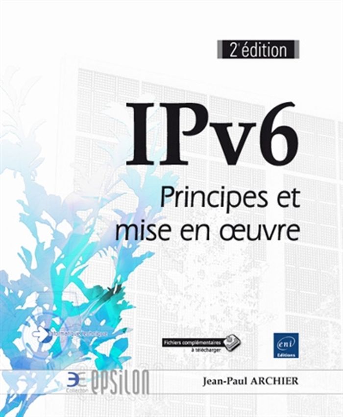 Couverture du livre « IPV6 - PRINCIPES ET MISE EN OEUVRE (2E EDITION) » de Jean-Paul Archier, librairie Les Contes Infusés à Corte