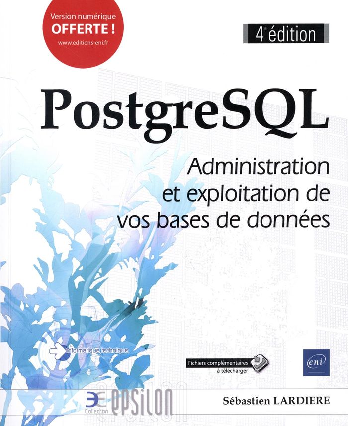 Couverture du livre « POSTGRESQL - ADMINISTRATION ET EXPLOITATION DE VOS BASES DE DONNEES (4E EDITION) », librairie Les Contes Infusés à Corte