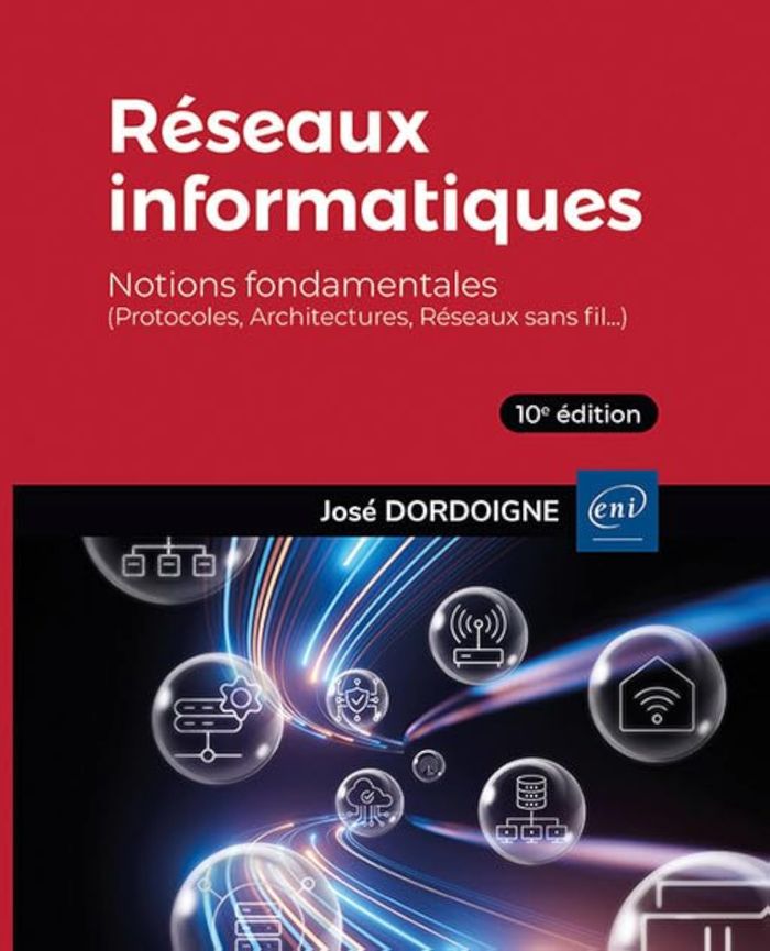 Couverture du livre « Réseaux informatiques : notions fondamentales » de José Dordoigne, librairie Les Contes Infusés à Corte