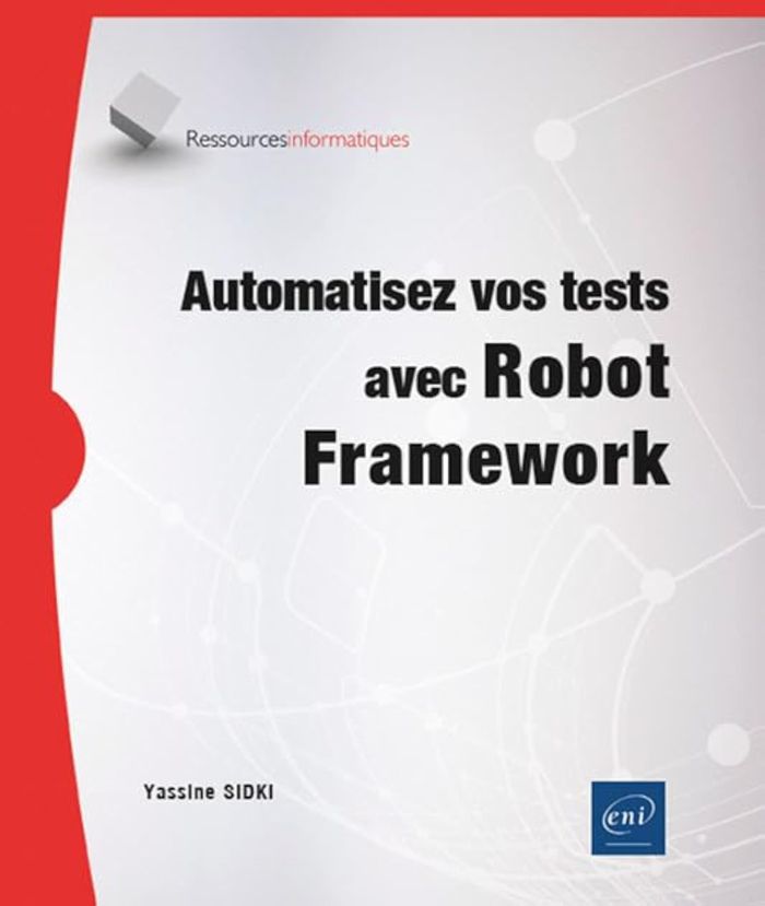 Couverture du livre « Automatisez vos tests avec Robot Framework » de Yassine Sidky, librairie Les Contes Infusés à Corte