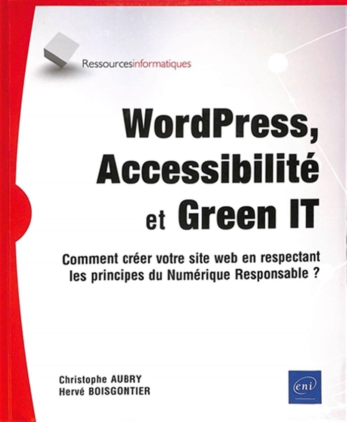 Couverture du livre « WordPress, accessibilité et green IT : comment créer votre site web en respectant les principes du numérique responsable ? » de Christophe Aubry, librairie Les Contes Infusés à Corte