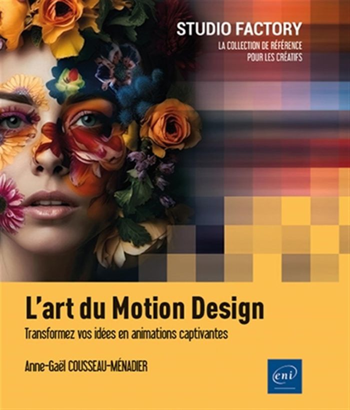 Couverture du livre « L'art du motion design : transformez vos idées en animations captivantes » de Anne-Gaël Cousseau-Ménadier, librairie Les Contes Infusés à Corte