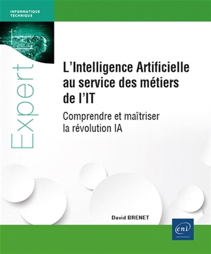 Couverture du livre « L'intelligence artificielle au service des métiers de l'IT : comprendre et maîtriser la révolution IA » de David Brenet, librairie Les Contes Infusés à Corte