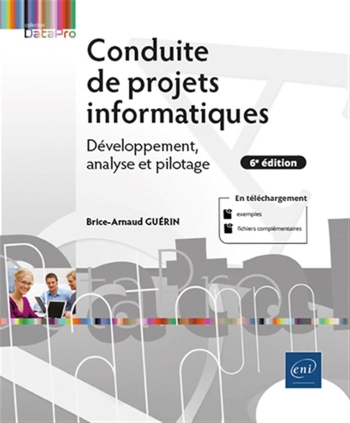 Couverture du livre « Conduite de projets informatiques : développement, analyse et pilotage » de Brice-Arnaud Guérin, librairie Les Contes Infusés à Corte
