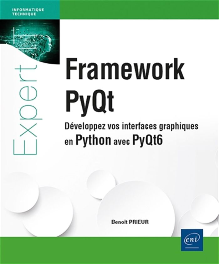 Couverture du livre « Framework PyQt : développez vos interfaces graphiques en Python avec PyQt6 » de Benoît Prieur, librairie Les Contes Infusés à Corte