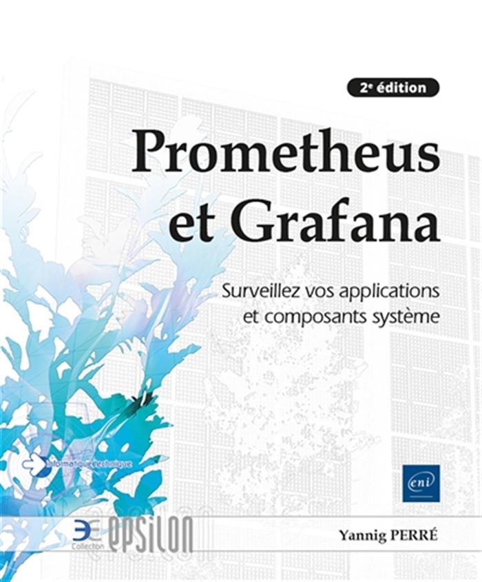 Couverture du livre « Prometheus et Grafana : surveillez vos applications et composants système » de Yannig Perré, librairie Les Contes Infusés à Corte