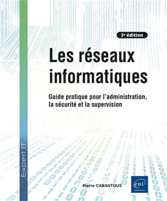 Couverture du livre « Les réseaux informatiques : guide pratique pour l'administration, la sécurité et la supervision » de Pierre Cabantous, librairie Les Contes Infusés à Corte