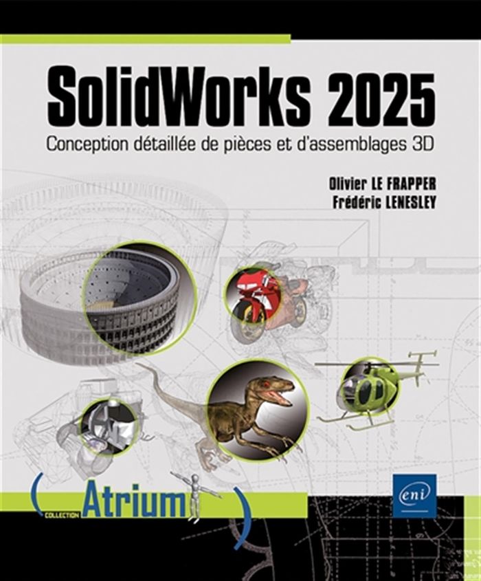 Couverture du livre « SolidWorks 2025 : conception détaillée de pièces et d'assemblages 3D » de Olivier Le Frapper, librairie Les Contes Infusés à Corte