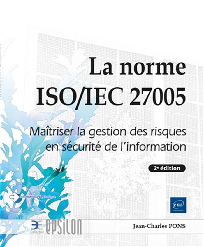 Couverture du livre « La norme ISO-IEC 27005 : maîtriser la gestion des risques en sécurité de l'information » de Jean-Charles Pons, librairie Les Contes Infusés à Corte