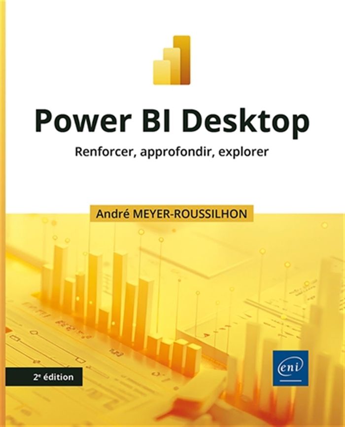 Couverture du livre « Power Bl desktop : renforcer, approfondir, explorer » de André Meyer-Roussilhon, librairie Les Contes Infusés à Corte