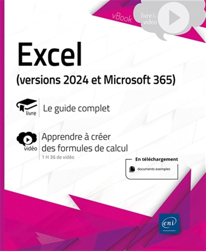 Couverture du livre « Excel (versions 2024 et Microsoft 365) : le guide complet, apprendre à créer des formules de calcul » de Collectif, librairie Les Contes Infusés à Corte
