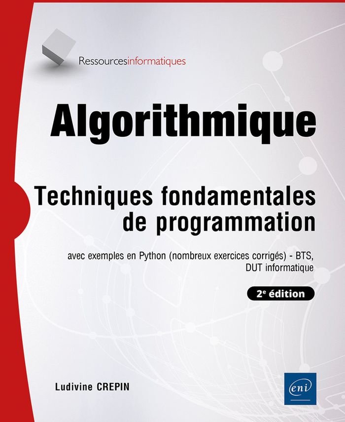 Couverture du livre « ALGORITHMIQUE - TECHNIQUES FONDAMENTALES DE PROGRAMMATION - AVEC EXEMPLES EN PYTHON (2E EDITION) » de Ludivine Crepin, librairie Les Contes Infusés à Corte