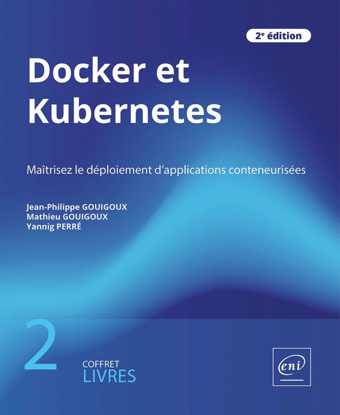 Couverture du livre « DOCKER ET KUBERNETES - COFFRETS DE 2 LIVRES : MAITRISEZ LE DEPLOIEMENT D'APPLICATIONS CONTENEURISEES » de Gouigoux/perre, librairie Les Contes Infusés à Corte