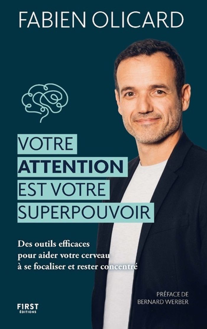 Couverture du livre « Votre attention est votre superpouvoir : des outils efficaces pour aider votre cerveau à se focaliser et rester concentré » de Fabien Olicard, librairie Les Contes Infusés à Corte