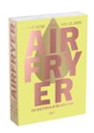 Couverture : AIRFRYER - LE GUIDE ULTIME POUR TOUS LES JOURS - 400 RECETTES A LA FRITEUSE A AIR