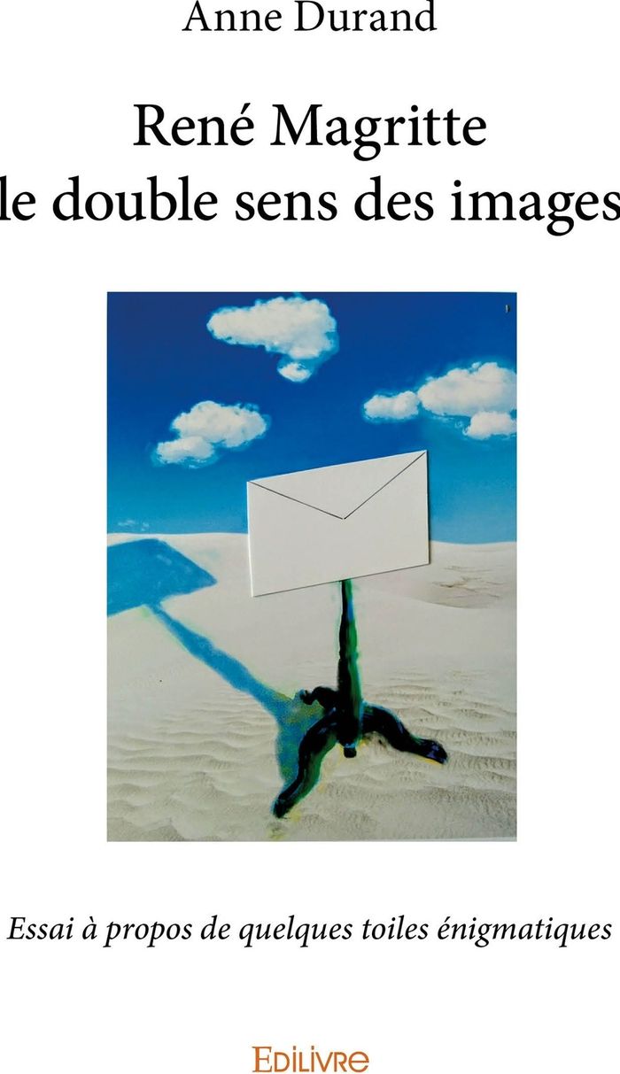 Couverture du livre « RENE MAGRITTE LE DOUBLE SENS DES IMAGES - ESSAI A PROPOS DE QUELQUES TOILES ENIGMATIQUES » de Anne Durand, librairie Les Contes Infusés à Corte