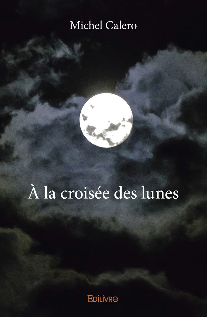 Couverture du livre « A LA CROISEE DES LUNES » de Michel Calero, librairie Les Contes Infusés à Corte