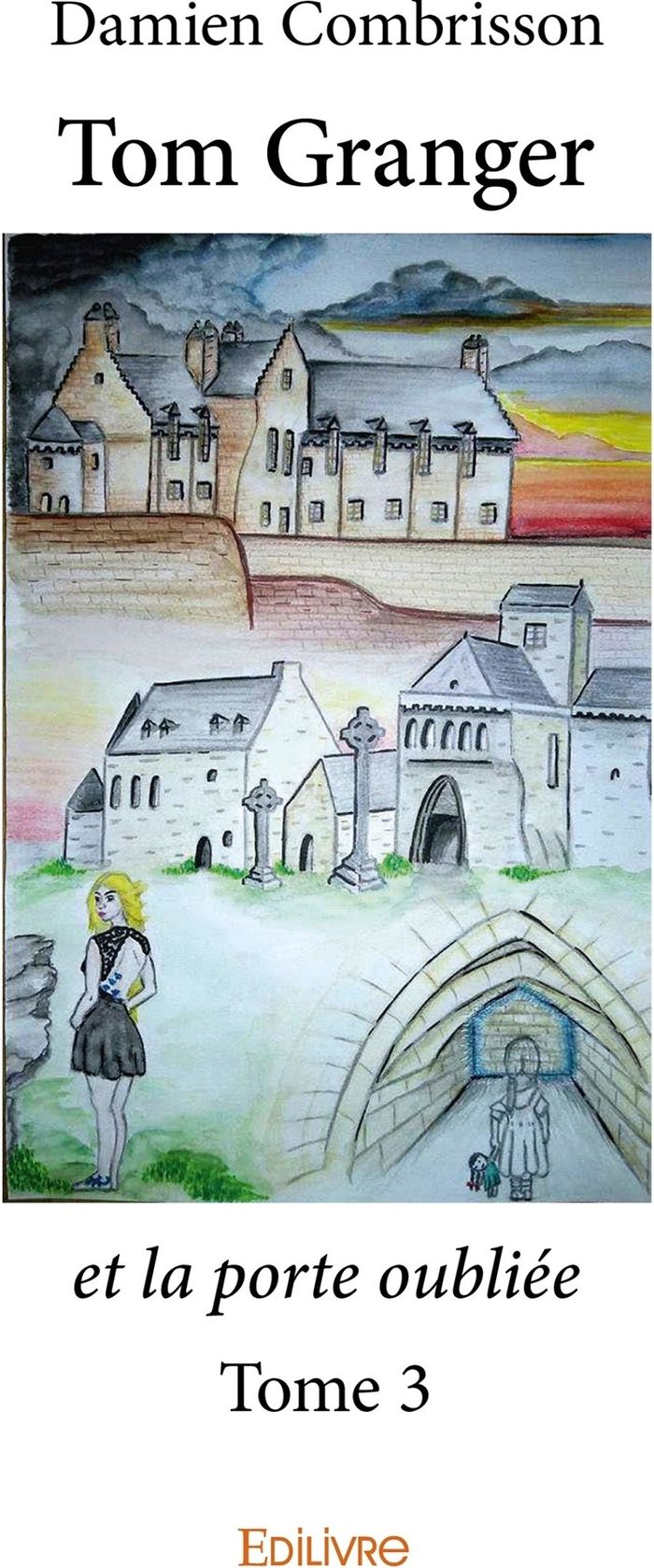 Couverture du livre « TOM GRANGER ET LA PORTE OUBLIEE - TOME 3 » de Damien Combrisson, librairie Les Contes Infusés à Corte