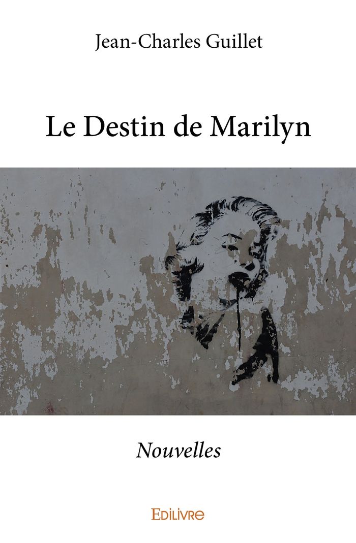 Couverture du livre « LE DESTIN DE MARILYN - NOUVELLES » de Jean-Charles Guillet, librairie Les Contes Infusés à Corte