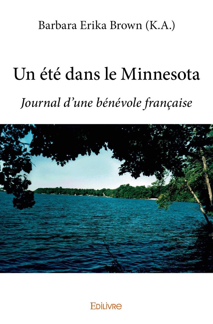 Couverture du livre « UN ETE DANS LE MINNESOTA - JOURNAL D UNE BENEVOLE FRANCAISE » de Erika Brown (k.A.) B, librairie Les Contes Infusés à Corte