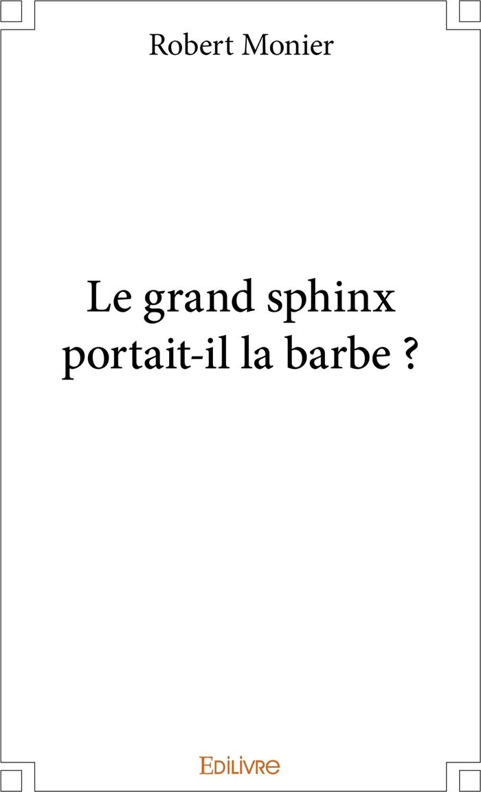 Couverture du livre « LE GRAND SPHINX PORTAIT-IL LA BARBE ? » de Robert Monier, librairie Les Contes Infusés à Corte