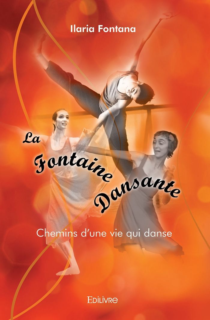 Couverture du livre « LA FONTAINE DANSANTE - CHEMINS D'UNE VIE QUI DANSE » de Ilaria Fontana, librairie Les Contes Infusés à Corte
