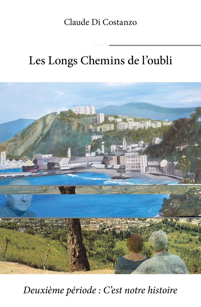 Couverture du livre « LES LONGS CHEMINS DE L'OUBLI - DEUXIEME PERIODE : C'EST NOTRE HISTOIRE » de Di Costanzo Claude, librairie Les Contes Infusés à Corte