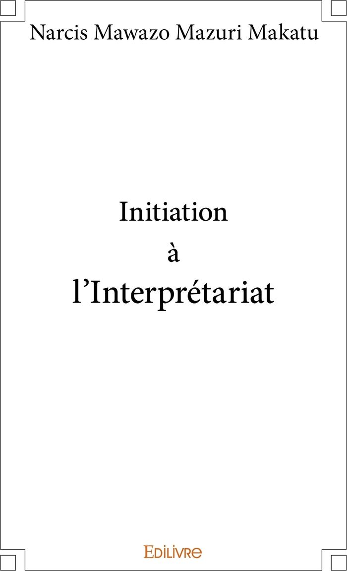 Couverture du livre « INITIATION A L'INTERPRETARIAT », librairie Les Contes Infusés à Corte