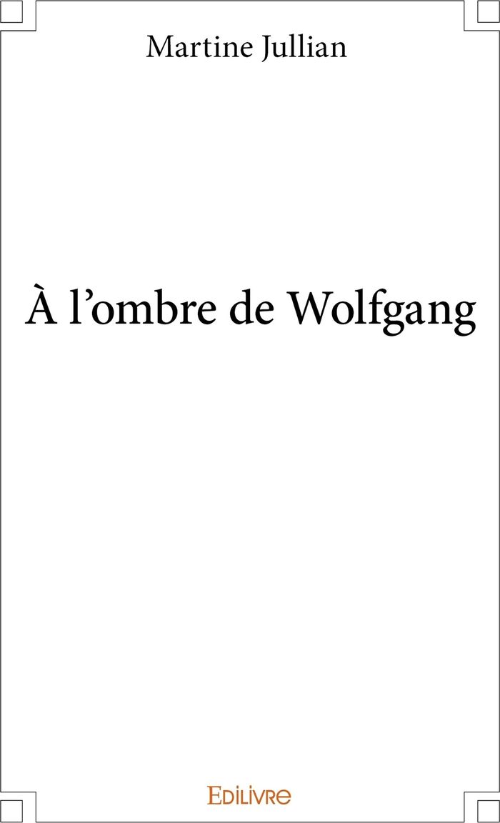 Couverture du livre « A L'OMBRE DE WOLFGANG » de Martine Jullian, librairie Les Contes Infusés à Corte
