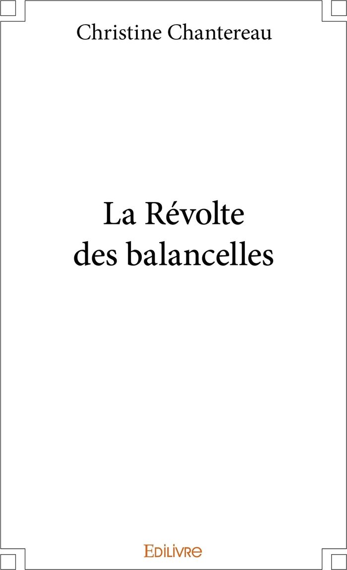 Couverture du livre « LA REVOLTE DES BALANCELLES » de Christine Chantereau, librairie Les Contes Infusés à Corte