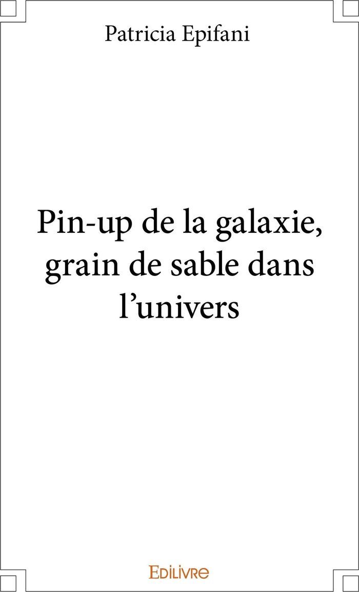 Couverture du livre « PIN-UP DE LA GALAXIE, GRAIN DE SABLE DANS L'UNIVERS », librairie Les Contes Infusés à Corte