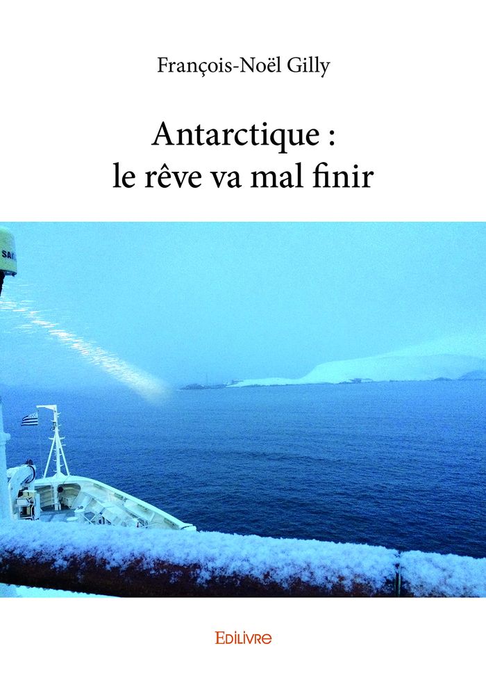 Couverture du livre « ANTARCTIQUE : LE REVE VA MAL FINIR », librairie Les Contes Infusés à Corte