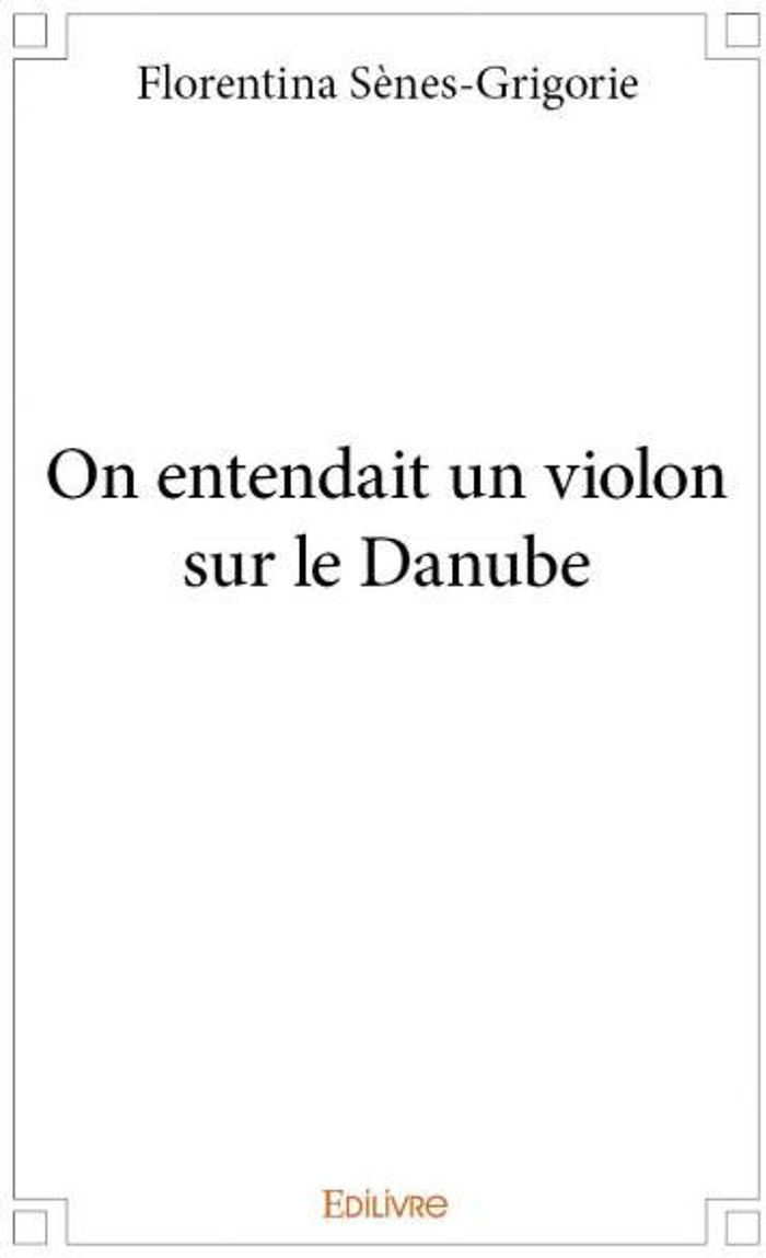 Couverture du livre « ON ENTENDAIT UN VIOLON SUR LE DANUBE » de Gerard Senes, librairie Les Contes Infusés à Corte