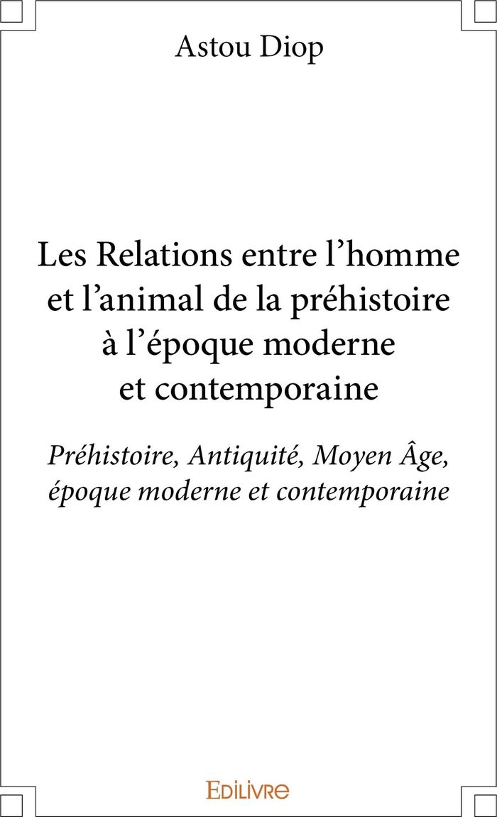 Couverture du livre « LES RELATIONS ENTRE L'HOMME ET L'ANIMAL DE LA PREHISTOIRE A L'EPOQUE MODERNE ET CONTEMPORAINE - PREH » de Astou Diop, librairie Les Contes Infusés à Corte