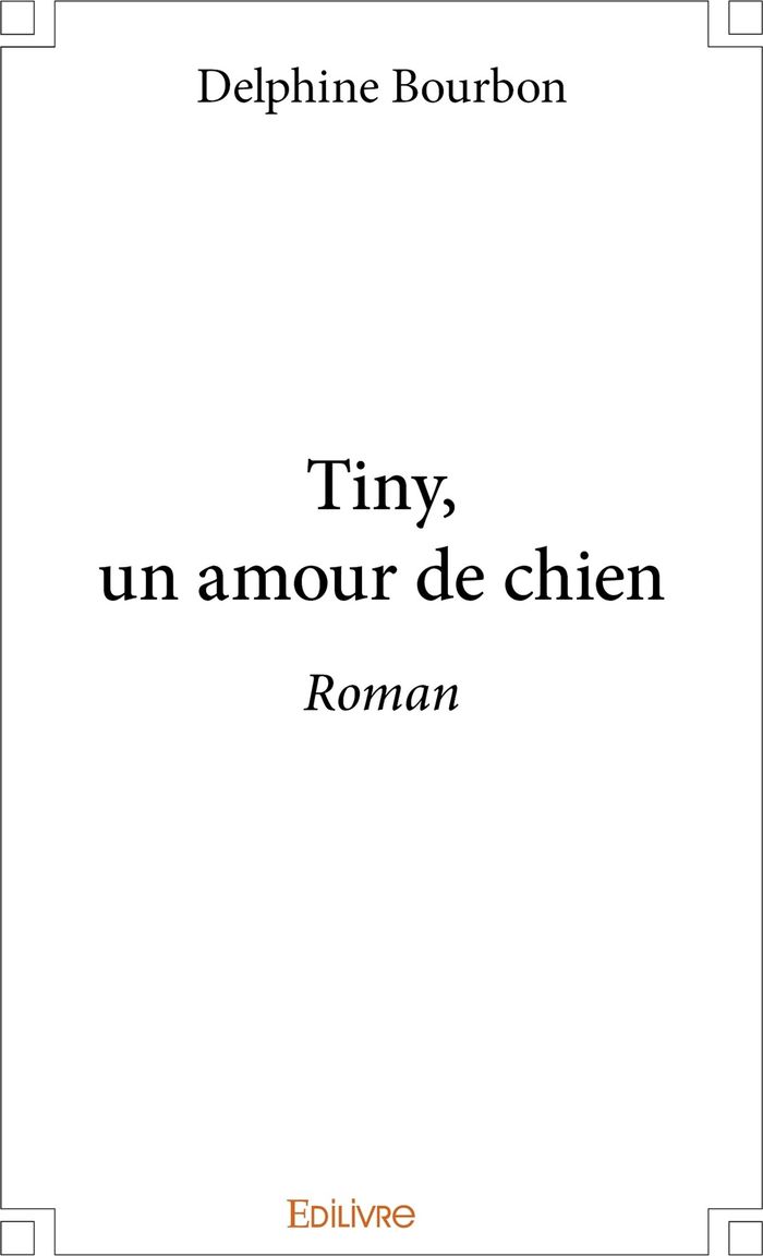 Couverture du livre « TINY, UN AMOUR DE CHIEN - ROMAN », librairie Les Contes Infusés à Corte