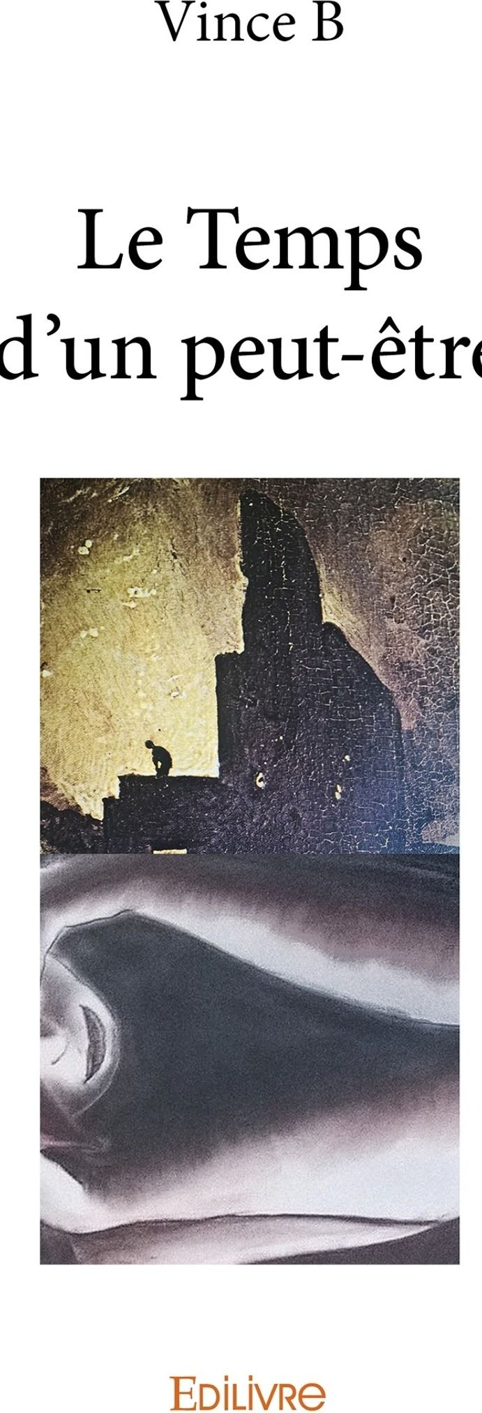 Couverture du livre « LE TEMPS D'UN PEUT-ETRE » de Vince B., librairie Les Contes Infusés à Corte
