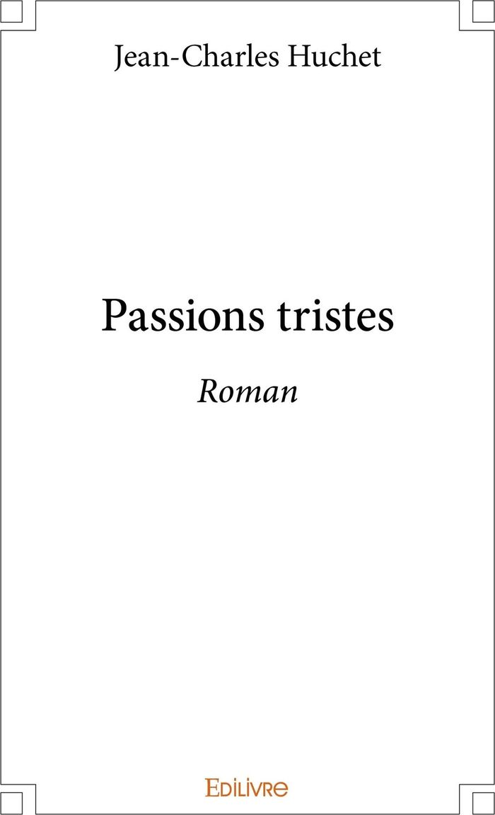 Couverture du livre « PASSIONS TRISTES - ROMAN », librairie Les Contes Infusés à Corte