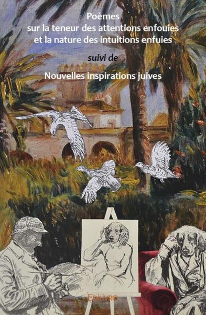 Couverture du livre « POEMES SUR LA TENEUR DES ATTENTIONS ENFOUIES ET LA NATURE DES INTUITIONS ENFUIES SUIVI DE NOUVELLES », librairie Les Contes Infusés à Corte