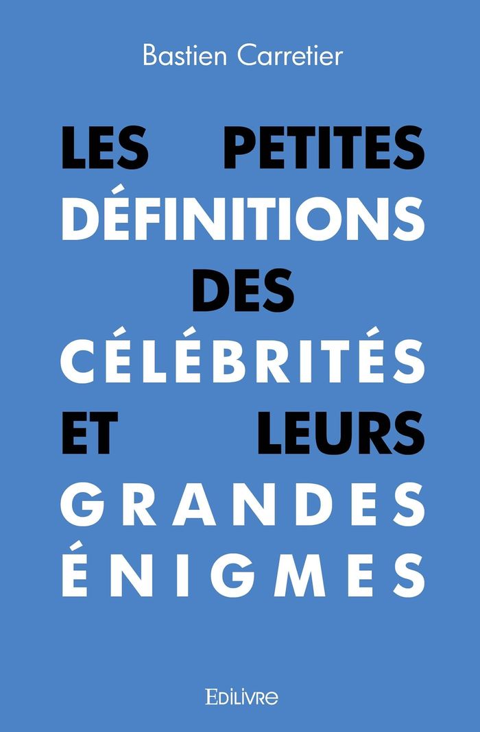 Couverture du livre « LES PETITES DEFINITIONS DES CELEBRITES ET LEURS GRANDES ENIGMES » de Bastien Carretier, librairie Les Contes Infusés à Corte