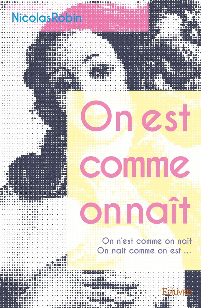 Couverture du livre « ON EST COMME ON NAIT - ON N'EST COMME ON NAITON NAIT COMME ON EST ... », librairie Les Contes Infusés à Corte
